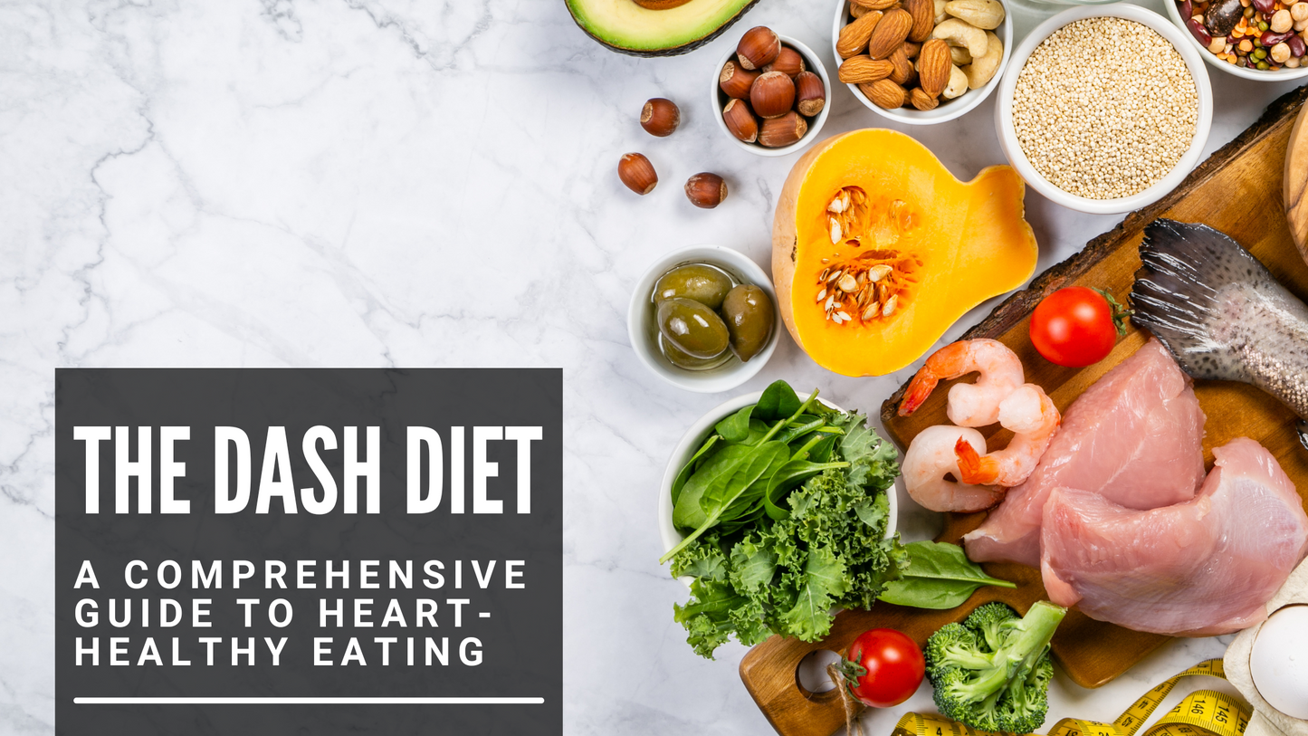 The DASH Diet: A Comprehensive Guide to Heart-Healthy Eating