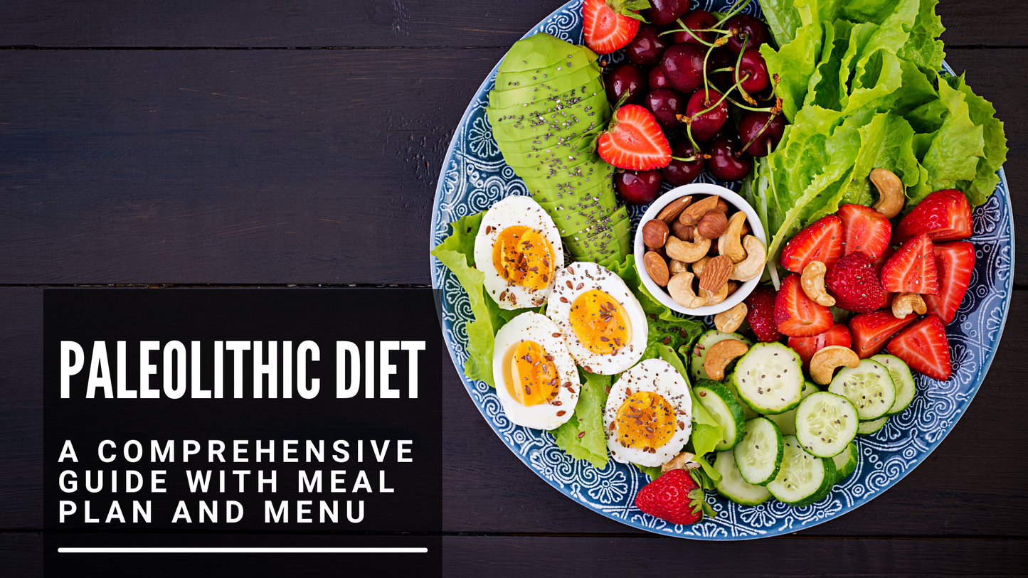 The Paleolithic Diet: A Comprehensive Guide