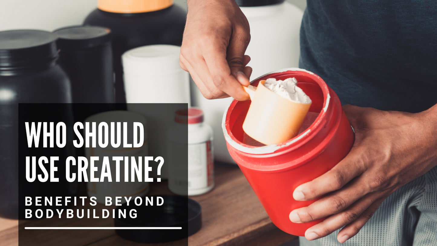 Who Should Use Creatine: Benefits Beyond Bodybuilding